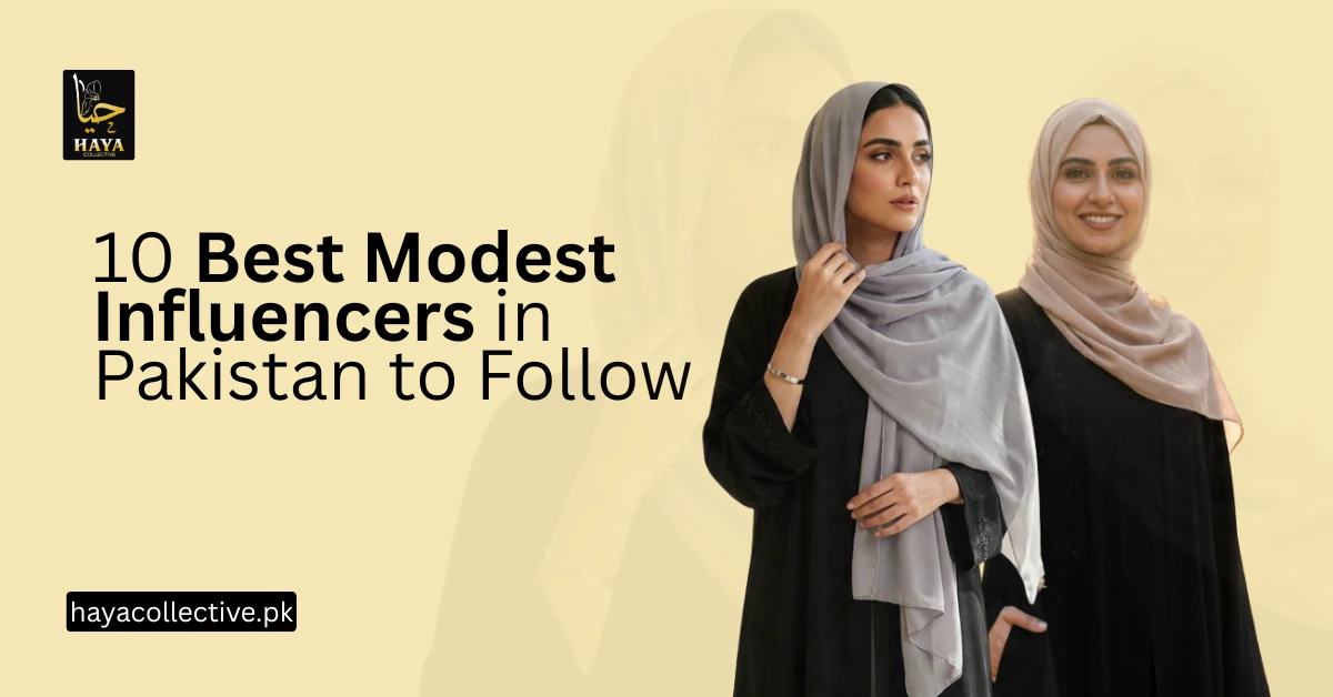 10 Best Modest Influencers in Pakistan to Follow